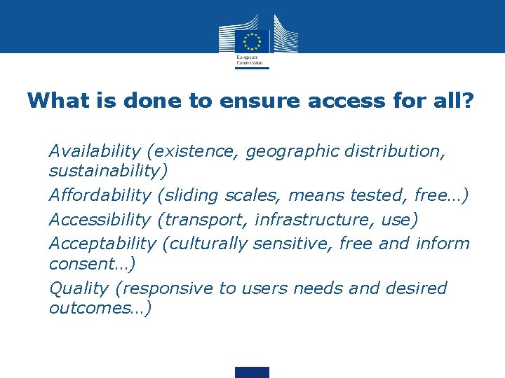 What is done to ensure access for all? • Availability (existence, geographic distribution, sustainability)