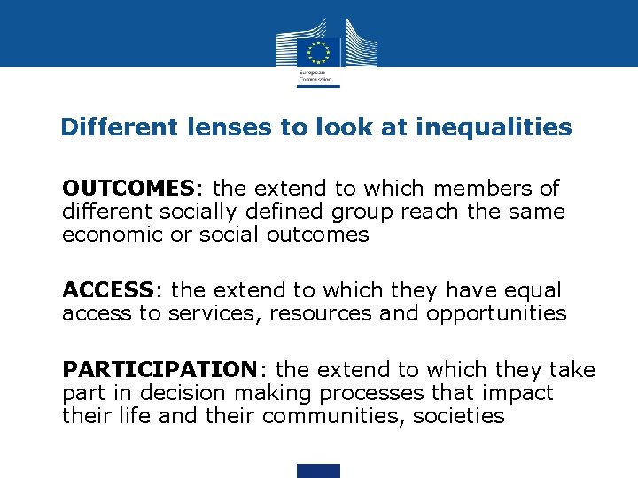 Different lenses to look at inequalities • OUTCOMES: the extend to which members of