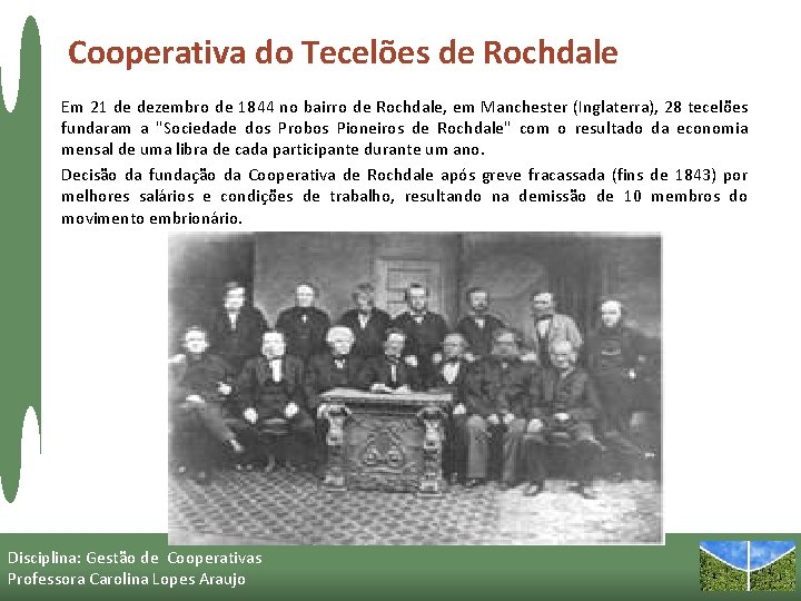 Cooperativa do Tecelões de Rochdale Em 21 de dezembro de 1844 no bairro de