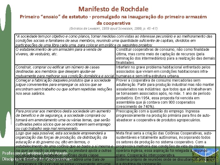 Manifesto de Rochdale Primeiro “ensaio” de estatuto - promulgado na inauguração do primeiro armazém