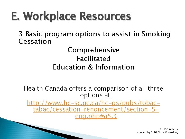 E. Workplace Resources 3 Basic program options to assist in Smoking Cessation Comprehensive Facilitated