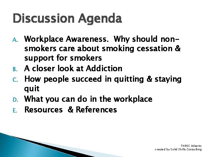 Discussion Agenda A. B. C. D. E. Workplace Awareness. Why should nonsmokers care about