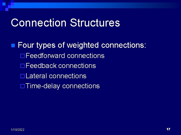 Connection Structures n Four types of weighted connections: ¨ Feedforward connections ¨ Feedback connections