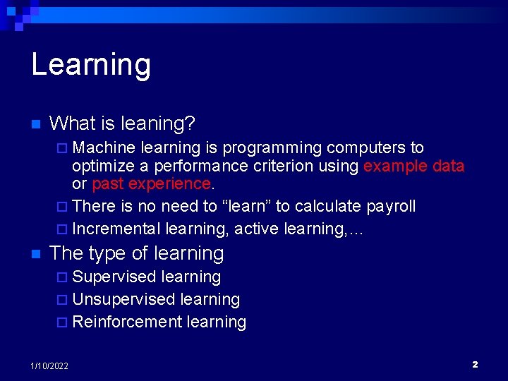 Learning n What is leaning? ¨ Machine learning is programming computers to optimize a