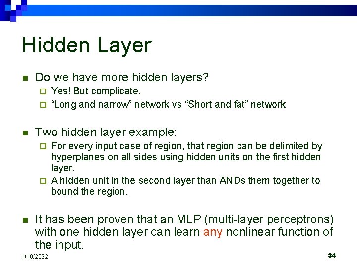 Hidden Layer n Do we have more hidden layers? Yes! But complicate. ¨ “Long