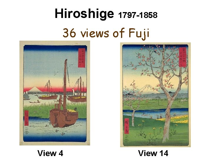 Hiroshige 1797 -1858 36 views of Fuji View 4 View 14 