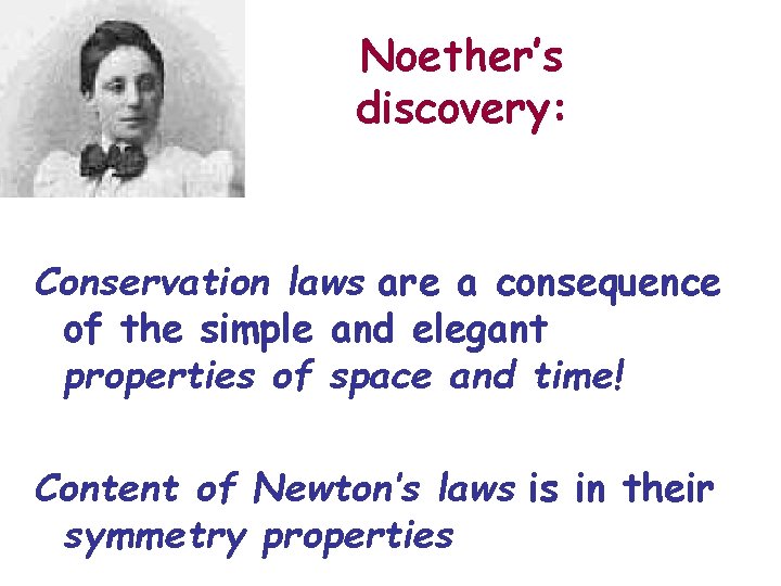 Noether’s discovery: Conservation laws are a consequence of the simple and elegant properties of