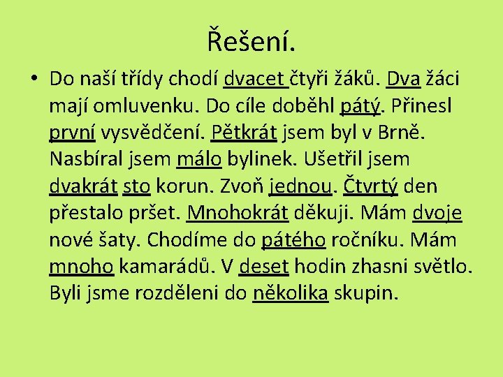 Řešení. • Do naší třídy chodí dvacet čtyři žáků. Dva žáci mají omluvenku. Do
