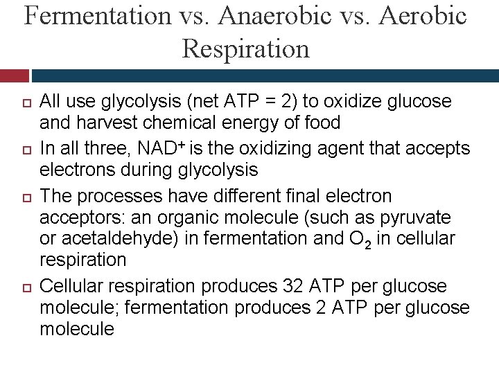 Fermentation vs. Anaerobic vs. Aerobic Respiration All use glycolysis (net ATP = 2) to