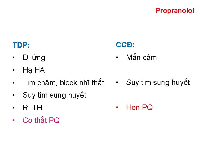 Propranolol TDP: CCĐ: • Dị ứng • Mẫn cảm • Hạ HA • Tim