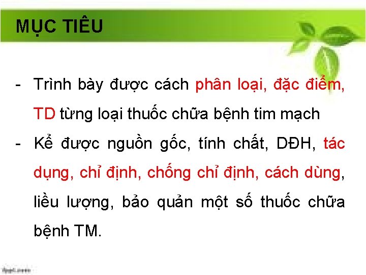 MỤC TIÊU - Trình bày được cách phân loại, đặc điểm, TD từng loại