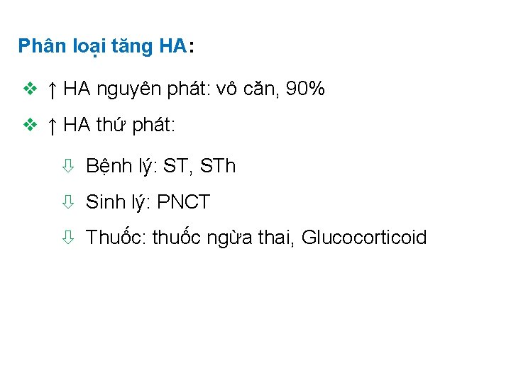 Phân loại tăng HA: v ↑ HA nguyên phát: vô căn, 90% v ↑