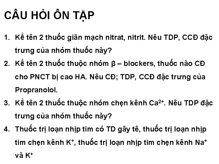 C U HỎI ÔN TẬP 1. Kể tên 2 thuốc giãn mạch nitrat, nitrit.