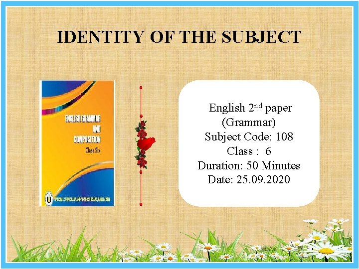 IDENTITY OF THE SUBJECT English 2 nd paper (Grammar) Subject Code: 108 Class :