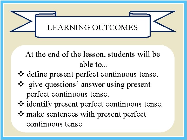 LEARNING OUTCOMES At the end of the lesson, students will be able to. .