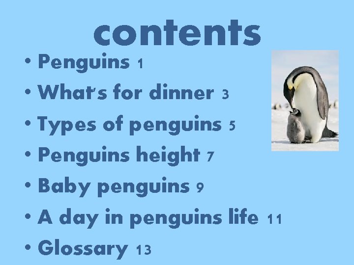 contents • Penguins 1 • What's for dinner 3 • Types of penguins 5