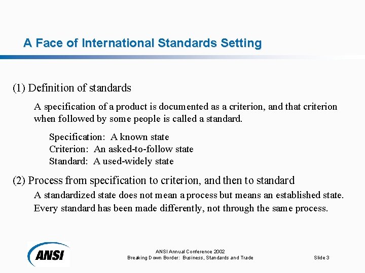A Face of International Standards Setting (1) Definition of standards A specification of a