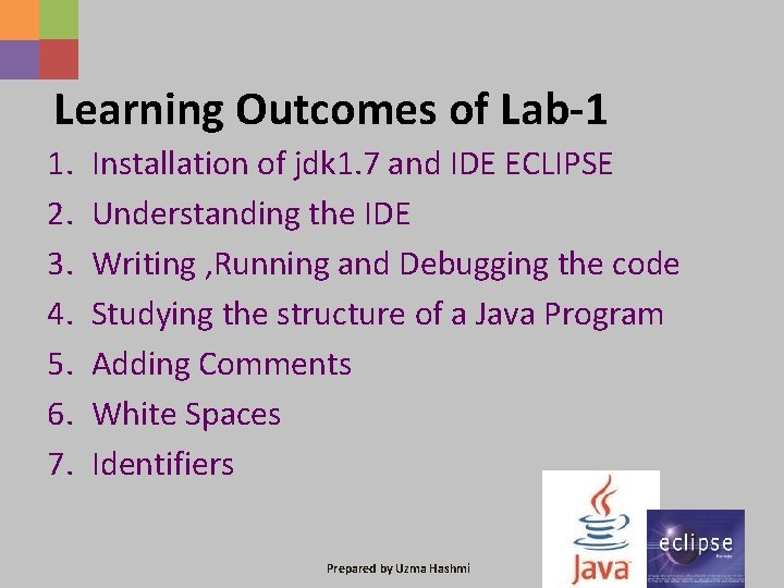 Learning Outcomes of Lab-1 1. 2. 3. 4. 5. 6. 7. Installation of jdk