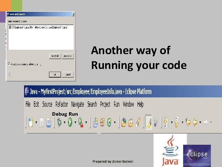 Another way of Running your code Debug Run Prepared by Uzma Hashmi 