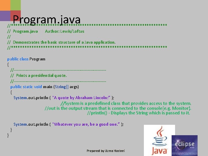 Program. java //********************************** // Program. java Author: Lewis/Loftus // // Demonstrates the basic structure