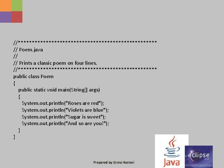//************************* // Poem. java // // Prints a classic poem on four lines. //*************************