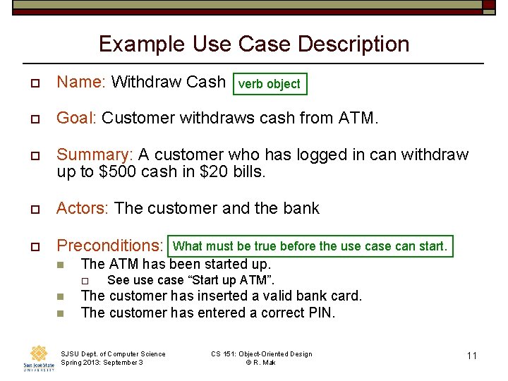 Example Use Case Description o Name: Withdraw Cash o Goal: Customer withdraws cash from