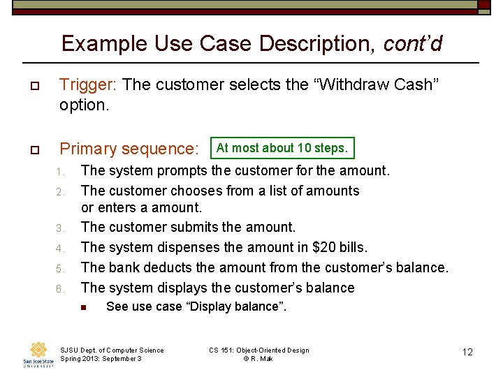 Example Use Case Description, cont’d o Trigger: The customer selects the “Withdraw Cash” option.