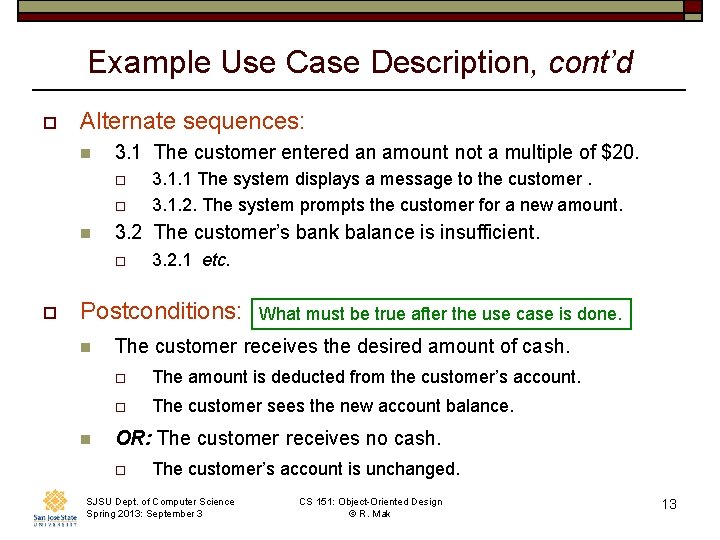 Example Use Case Description, cont’d o Alternate sequences: n 3. 1 The customer entered