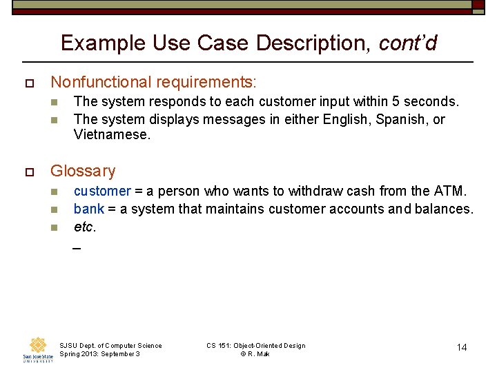 Example Use Case Description, cont’d o Nonfunctional requirements: n n o The system responds