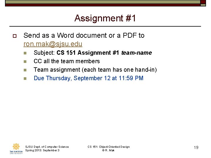 Assignment #1 o Send as a Word document or a PDF to ron. mak@sjsu.