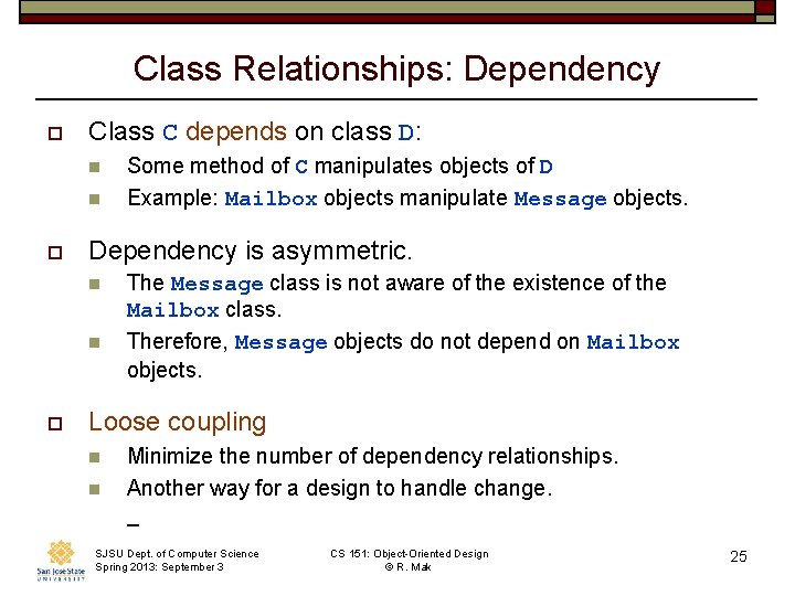 Class Relationships: Dependency o Class C depends on class D: n n o Dependency