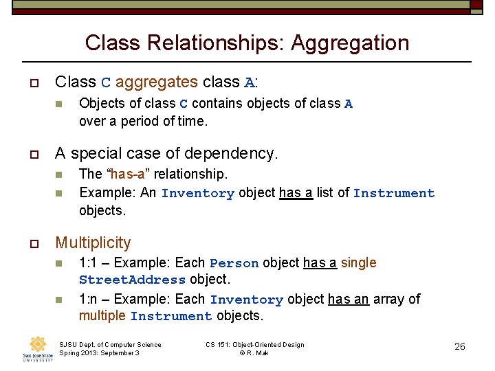 Class Relationships: Aggregation o Class C aggregates class A: n o A special case