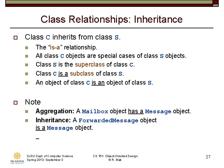 Class Relationships: Inheritance o Class C inherits from class S. n n n o