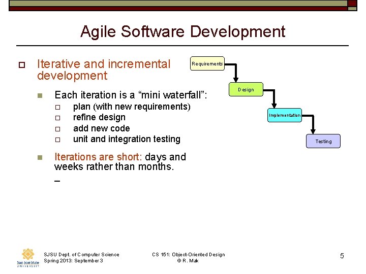 Agile Software Development o Iterative and incremental development n Each iteration is a “mini