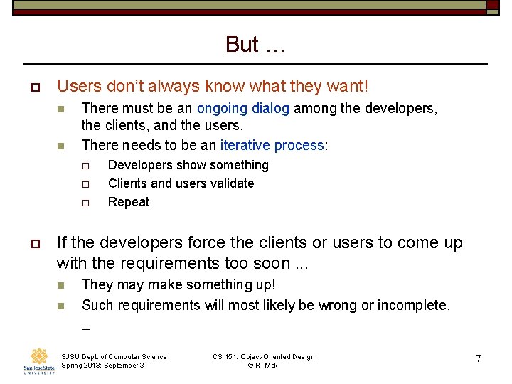 But … o Users don’t always know what they want! n n There must