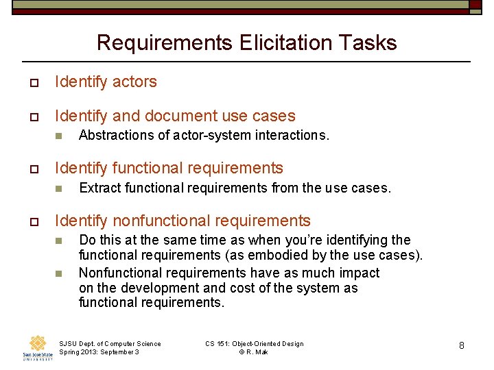 Requirements Elicitation Tasks o Identify actors o Identify and document use cases n o