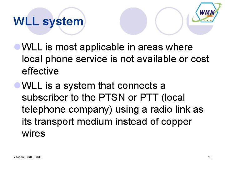 WLL system l WLL is most applicable in areas where local phone service is