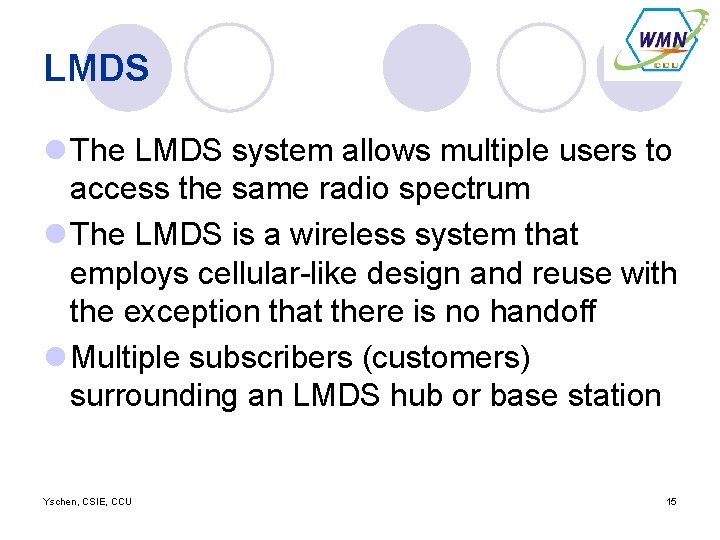 LMDS l The LMDS system allows multiple users to access the same radio spectrum