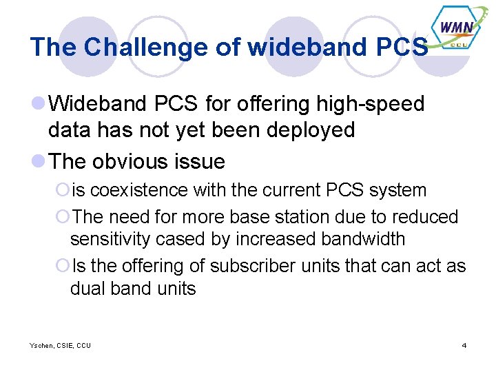 The Challenge of wideband PCS l Wideband PCS for offering high-speed data has not