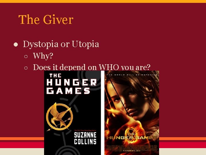 The Giver ● Dystopia or Utopia ○ Why? ○ Does it depend on WHO