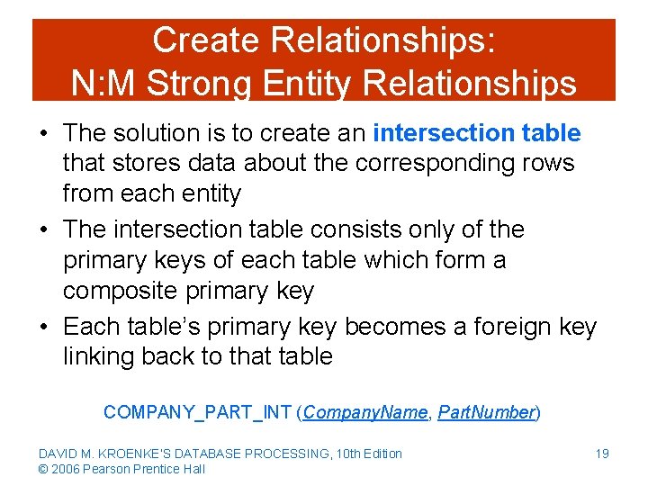 Create Relationships: N: M Strong Entity Relationships • The solution is to create an