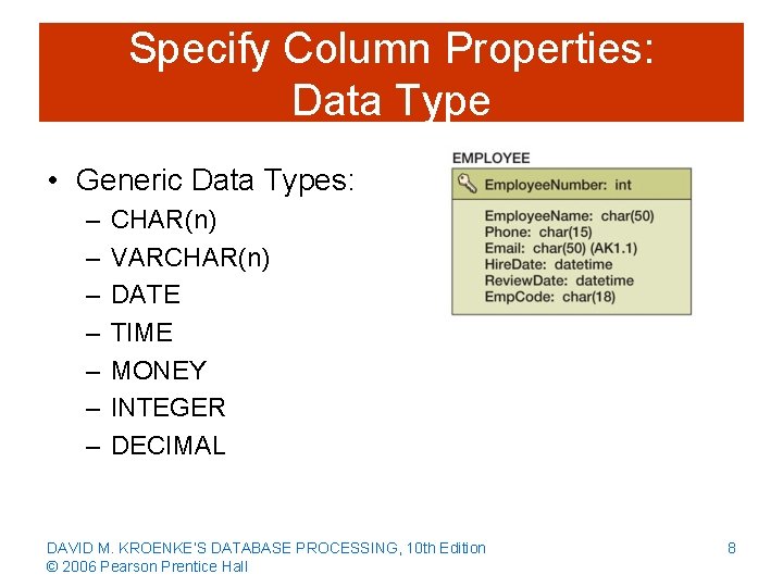 Specify Column Properties: Data Type • Generic Data Types: – – – – CHAR(n)
