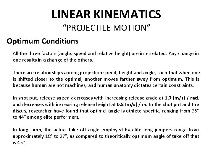 LINEAR KINEMATICS “PROJECTILE MOTION” Optimum Conditions All the three factors (angle, speed and relative