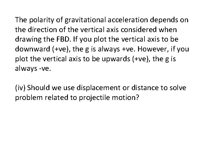 The polarity of gravitational acceleration depends on the direction of the vertical axis considered