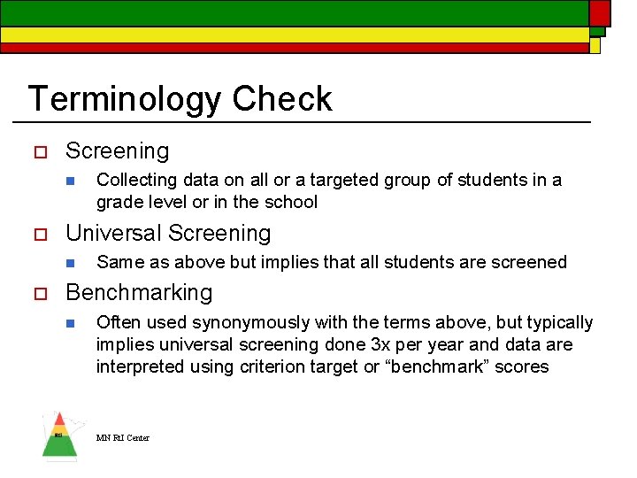 Terminology Check o Screening n o Universal Screening n o Collecting data on all