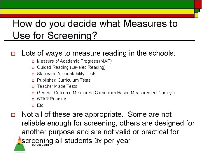 How do you decide what Measures to Use for Screening? o Lots of ways