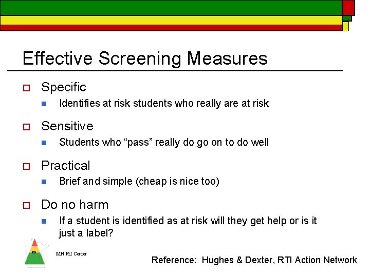 Effective Screening Measures o Specific n o Sensitive n o Students who “pass” really