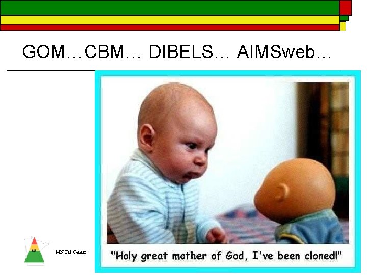 GOM…CBM… DIBELS… AIMSweb… MN Rt. I Center DRAFT May 27, 2009 24 