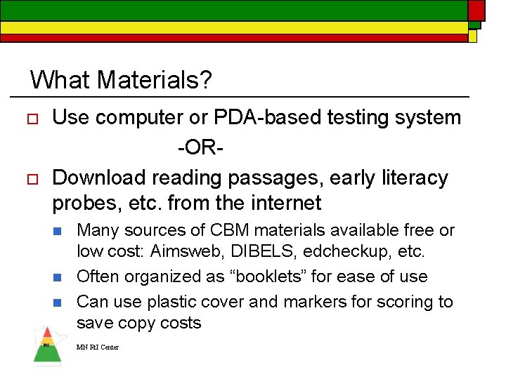 What Materials? o o Use computer or PDA-based testing system -ORDownload reading passages, early