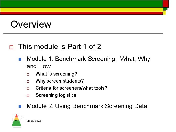 Overview o This module is Part 1 of 2 n Module 1: Benchmark Screening: